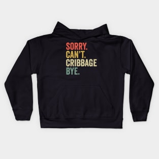 Sorry Can't Cribbage Bye Funny Player Kids Hoodie